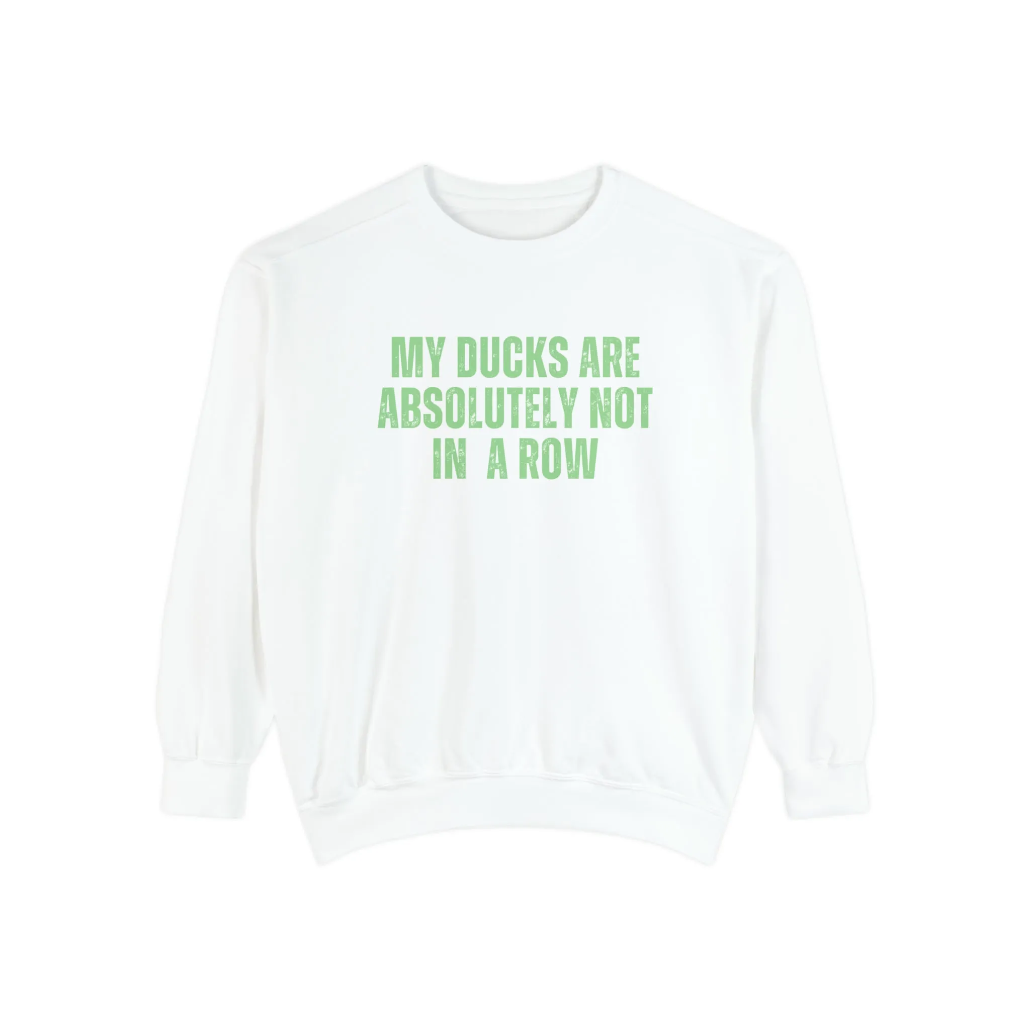 Comfort Colors Women's Sweatshirt - 'My Ducks Are Absolutely Not in a Row