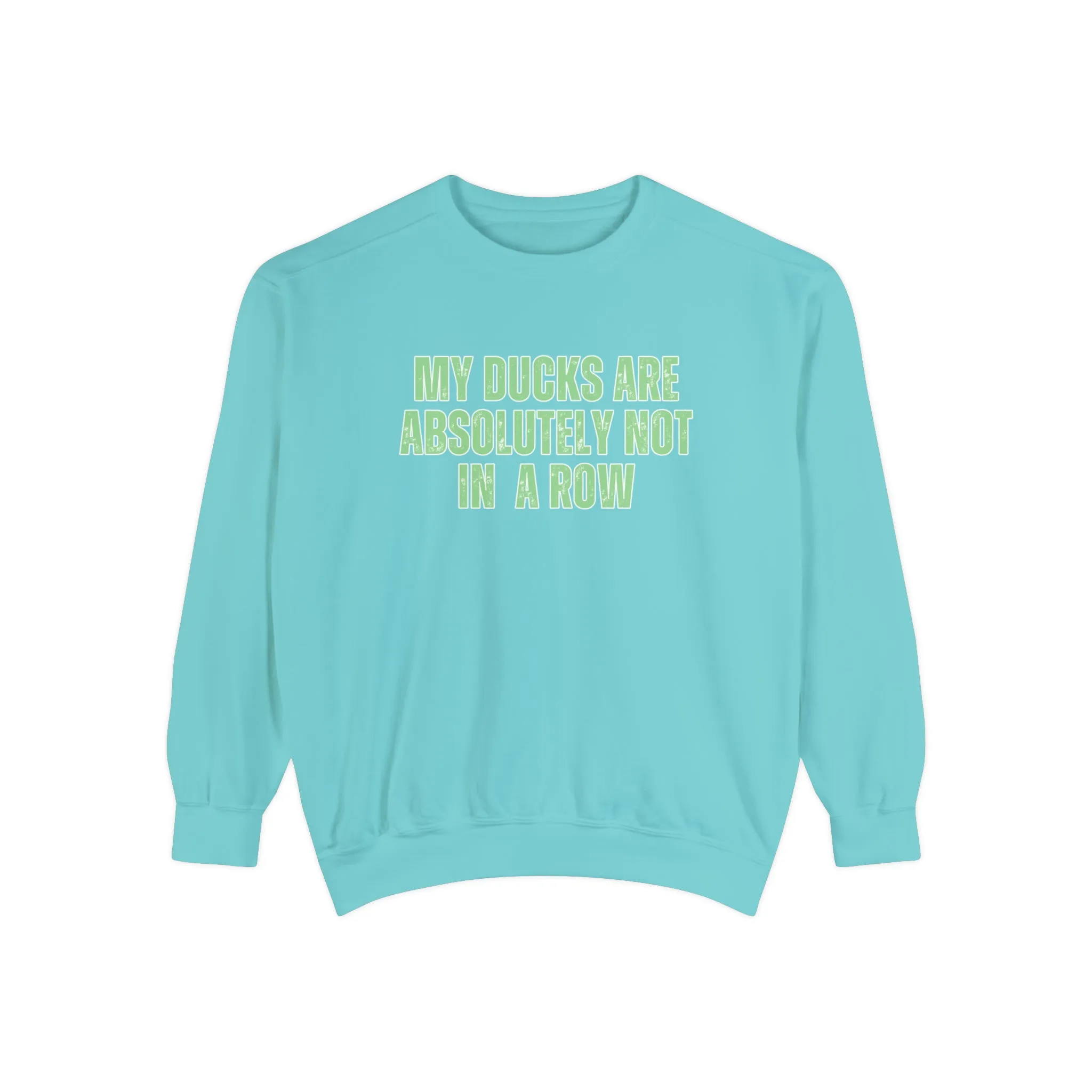 Comfort Colors Women's Sweatshirt - 'My Ducks Are Absolutely Not in a Row