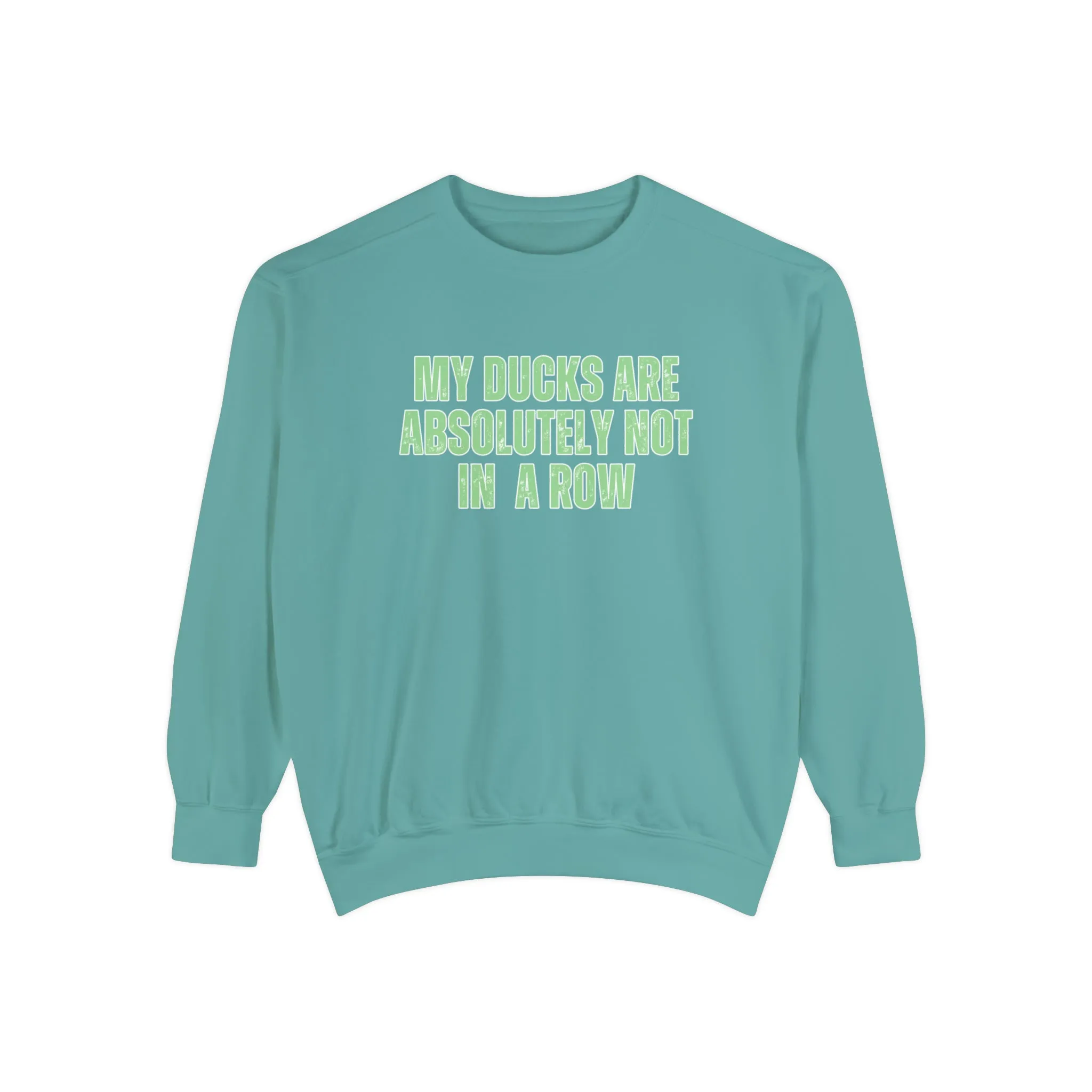 Comfort Colors Women's Sweatshirt - 'My Ducks Are Absolutely Not in a Row