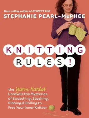 Knitting Rules!: The Yarn Harlot's Bag of Knitting Tricks Book